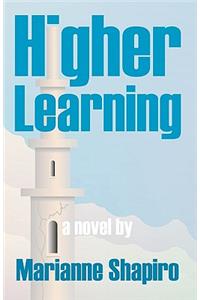 Higher Learning, a Novel