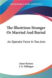 Illustrious Stranger Or Married And Buried