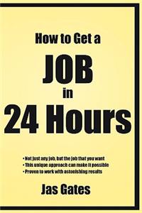 How to Get a Job in 24 Hours
