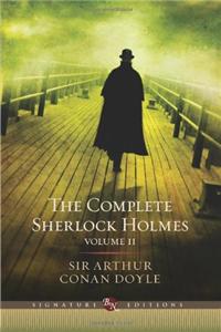 The Complete Sherlock Holmes (Volume II Signature Edition)