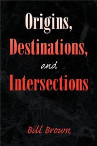 Origins, Destinations, and Intersections