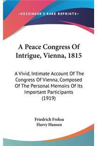 Peace Congress Of Intrigue, Vienna, 1815