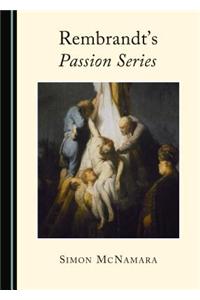 Rembrandt's Passion Series