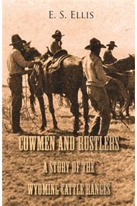 Cowmen and Rustlers - A Story of the Wyoming Cattle Ranges