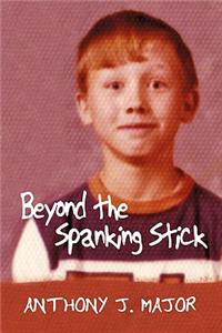 Beyond the Spanking Stick