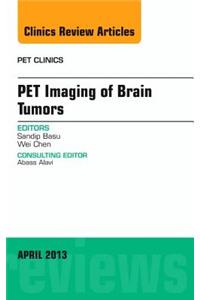 Pet Imaging of Brain Tumors, an Issue of Pet Clinics