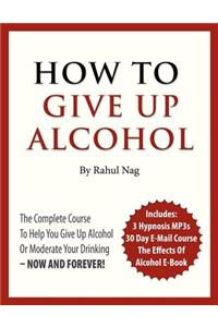 How To Give Up Alcohol