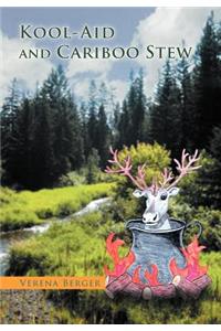 Kool-Aid and Cariboo Stew