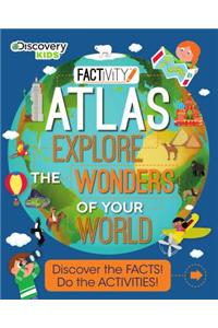 Discovery Kids Atlas Explore the Wonders of Your World: Discover the Facts! Do the Activities!