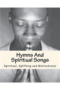 Hymns and Spiritual Songs: Spiritual, Uplifting and Motivational