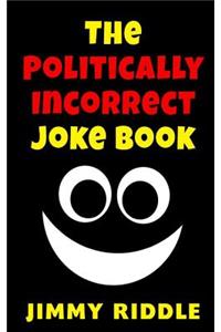 The Politically Incorrect Joke Book