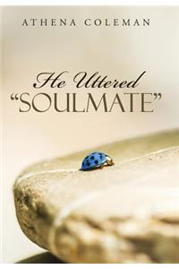 He Uttered Soulmate