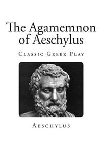 The Agamemnon of Aeschylus