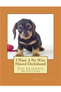 I Want A Pet Wire Haired Dachshund