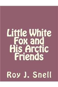 Little White Fox and His Arctic Friends