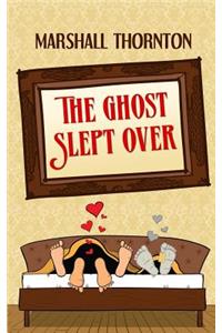 The Ghost Slept Over