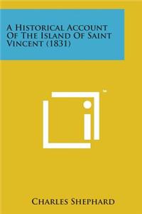 Historical Account of the Island of Saint Vincent (1831)
