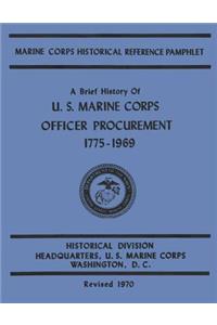 Brief History of U.S. Marine Corps Officer Procurement, 1775-1969