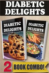 Your Favorite Foods - All Sugar-Free Part 2 and Sugar-Free Slow Cooker Recipes: 2 Book Combo