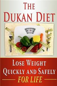 Dukan Diet: Lose Weight Quickly and Safely for Life with the Dukan Diet Plan