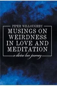 Musings on Weirdness in Love and Meditation