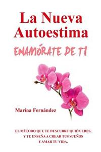 La Nueva Autoestima ENAMÓRATE DE TI