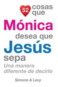 52 Cosas Que Mónica Desea Que Jesús Sepa