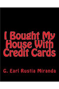 I Bought My House With Credit Cards