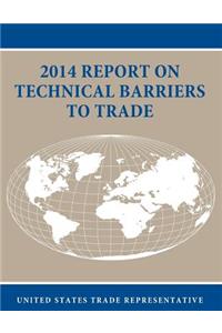 2014 Report on Technical Barriers to Trade