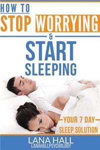 How To Stop Worrying and Start Sleeping