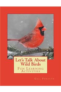 Let's Talk About Wild Birds