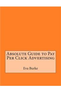 Absolute Guide to Pay Per Click Advertising