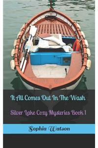 It All Comes Out in the Wash: Silver Lake Cozy Mysteries Book 1