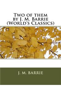 Two of them by J. M. Barrie (World's Classics)