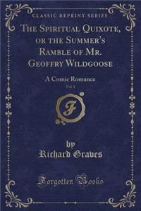 The Spiritual Quixote, or the Summer's Ramble of Mr. Geoffry Wildgoose, Vol. 1