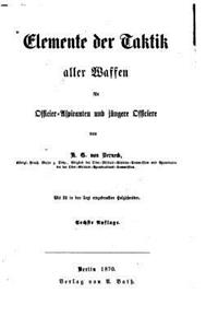 Elemente der Taktik aller Waffen für Officier-aspiranten und jüngere Officiere