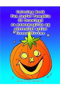 Coloring Book Fun Joyful Pumpkin 20 Drawings Sa Pamamagitan Ng Surrealist Artist Grace Divine