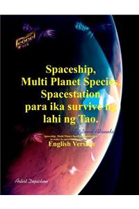 Spaceship, Multi Planet Species, Spacestation para ika survive ng lahi ng Tao.