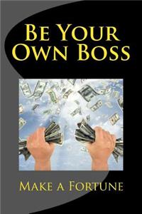 Be Your Own Boss