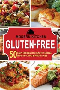 Gluten-Free: 50 Easy Recipes For: Healthy Eating, Healthy Living, & Weight Loss