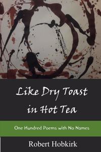 Like Dry Toast in Hot Tea