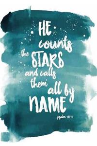 He count the STARS and call & them all by nAME Psalm 147