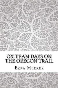 Ox-Team Days on the Oregon Trail