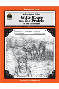 A Guide for Using Little House on the Prairie in the Classroom
