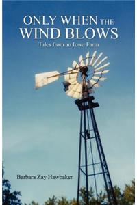 Only When the Wind Blows