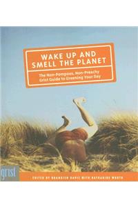 Wake Up and Smell the Planet