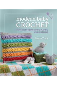 Modern Baby Crochet Patterns for Decorating, Playing, and Snuggling