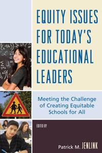 Equity Issues for Today's Educational Leaders: Meeting the Challenge of Creating Equitable Schools for All