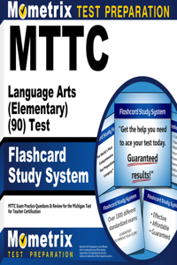 Mttc Language Arts (Elementary) (90) Test Flashcard Study System: Mttc Exam Practice Questions & Review for the Michigan Test for Teacher Certification