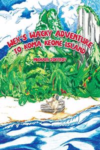 Wex's Wacky Adventure To Koma Keone Island